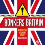 Bonkers Britain: What Drives You Nuts About Modern Life