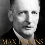 Max Perkins: Editor of Genius