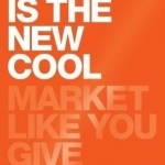 Good is the New Cool: Market Like You Give a Damn