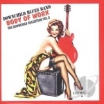 Body of Work: The Downchild Collection, Vol. 2 by Downchild Blues Band