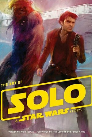 The Art of Solo: A Star Wars Story