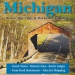 Backroads &amp; Byways of Michigan: Drives, Day Trips &amp; Weekend Excursions