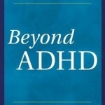 Beyond ADHD: Overcoming the Label and Thriving