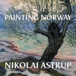 Painting Norway: Nikolai Astrup 1880-1928