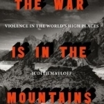 The War is in the Mountains: Violence in the World&#039;s High Places