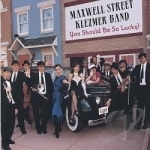 You Should Be So Lucky by Maxwell Street Klezmer Band