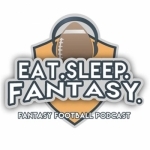 Eat. Sleep. Fantasy. - NFL Fantasy Football Podcast