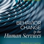 Behavior Change in the Human Services: Behavioral and Cognitive Principles and Applications