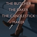 The Butcher, the Baker, the Candlestick Maker: The Intimate Adventures of a Woman Who Can&#039;t Say No