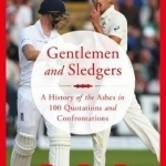 Gentlemen and Sledgers: A History of the Ashes in 100 Quotations