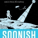 Soonish: Emerging Technologies That Will Improve and/or Ruin Everything