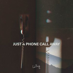 Just a Phone Call Away - Single by Lui Peng
