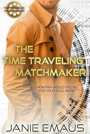 The Time Traveling Matchmaker (Time Traveling Matchmakers #1) by Janie Emaus