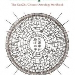 Calculating the Bazi: The Ganzhi/Chinese Astrology Workbook