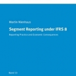 Segment Reporting Under IFRS 8: Reporting Practice and Economic Consequences