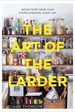 The Art of the Larder: Good Food from Your Storecupboard, Every Day