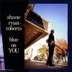 Blue On You by Shane Ryan-Roberts