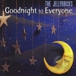 Goodnight to Everyone by The Jellybricks