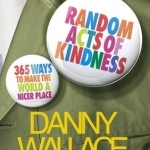 Random Acts of Kindness: 365 Ways to Make the World a Nicer Place
