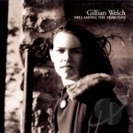 Hell Among the Yearlings by Gillian Welch