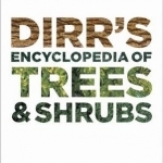 Dirr&#039;s Encyclopedia of Trees and Shrubs