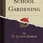 School Gardening (Classic Reprint)