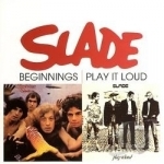 Beginnings/Play It Loud by Slade