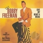 Give My Heart a Break: The Complete King Recordings by Bobby Freeman