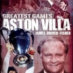 Aston Villa Greatest Games