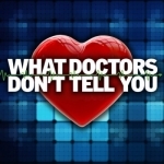What Doctors Don’t Tell You