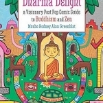 Dharma Delight: A Visionary Post Pop Comic Guide to Buddhism and Zen