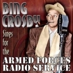Sings for the Armed Forces Radio Service by Bing Crosby
