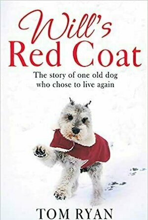 Will&#039;s Red Coat: The Story of One Old Dog Who Chose to Live Again