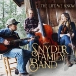 Life We Know by Snyder Family Band