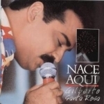 Nace Aqui by Gilberto Santa Rosa