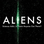 Aliens: Science Asks: Is There Anyone Out There?