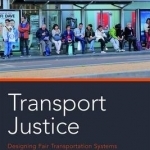Transport Justice: Designing Fair Transportation Systems