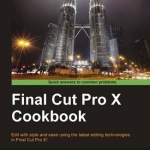 Final Cut Pro X Cookbook