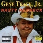 Nasty Redneck by Gene Tracy