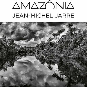 Amazonia by Jean-Michel Jarre
