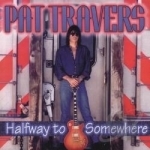 Halfway to Somewhere by Pat Travers