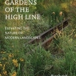 Gardens of the High Line: Elevating the Nature of Modern Landscapes