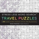 Stress Less Word Search Travel Puzzles: 100 Word Search Puzzles for Fun and Relaxation