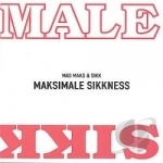 Maksimale Sikkness by Mad Maks &amp; Sikk