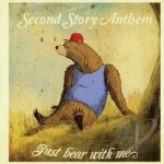 Just Bear With Me by Second Story Anthem