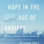 Finding Hope in the Age of Anxiety: Recognise it, Acknowledge it and Take Your Power Back