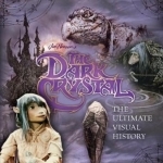 The Dark Crystal the Ultimate Visual History