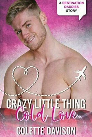 Crazy Little Thing Cold Love (Destination Daddies Season Two)