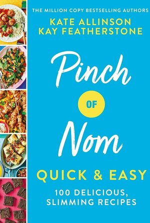 Pinch of Nom Quick & Easy: 100 delicious, slimming recipes