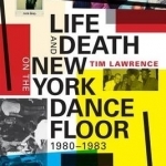 Life and Death on the New York Dance Floor, 1980-1983